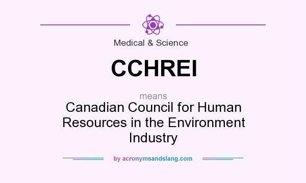 What does CCHREI mean? It stands for Canadian Council for Human Resources in the Environment Industry