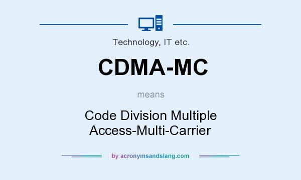 What does CDMA-MC mean? It stands for Code Division Multiple Access-Multi-Carrier