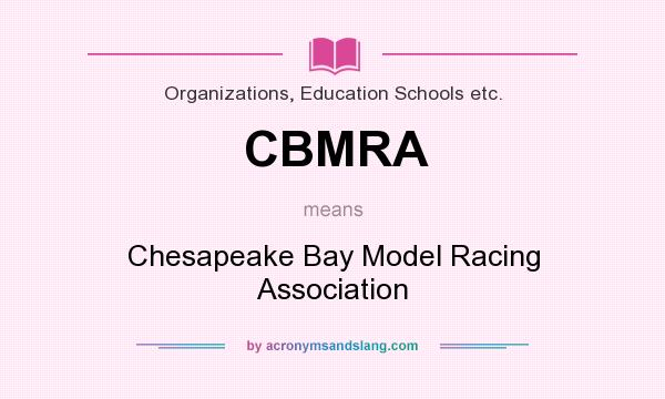 What does CBMRA mean? It stands for Chesapeake Bay Model Racing Association