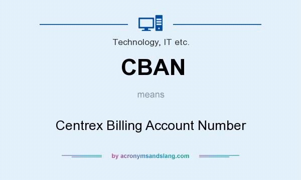 What does CBAN mean? It stands for Centrex Billing Account Number