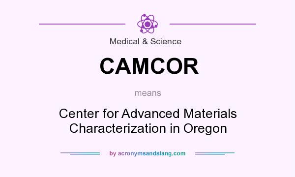 What does CAMCOR mean? It stands for Center for Advanced Materials Characterization in Oregon