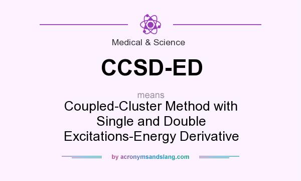 What does CCSD-ED mean? It stands for Coupled-Cluster Method with Single and Double Excitations-Energy Derivative