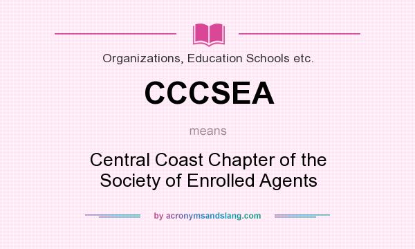 What does CCCSEA mean? It stands for Central Coast Chapter of the Society of Enrolled Agents
