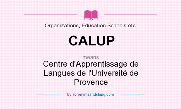 What does CALUP mean? It stands for Centre d`Apprentissage de Langues de l`Université de Provence