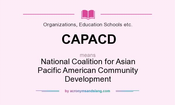 What does CAPACD mean? It stands for National Coalition for Asian Pacific American Community Development