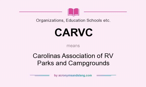 What does CARVC mean? It stands for Carolinas Association of RV Parks and Campgrounds