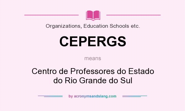What does CEPERGS mean? It stands for Centro de Professores do Estado do Rio Grande do Sul