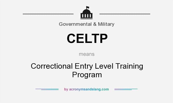 What does CELTP mean? It stands for Correctional Entry Level Training Program