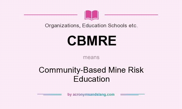 What does CBMRE mean? It stands for Community-Based Mine Risk Education