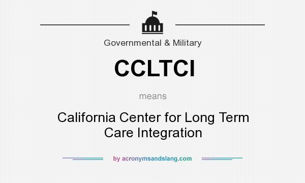What does CCLTCI mean? It stands for California Center for Long Term Care Integration