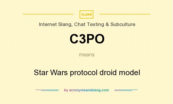 What does C3PO mean? It stands for Star Wars protocol droid model