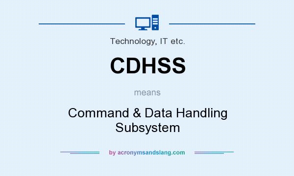 What does CDHSS mean? It stands for Command & Data Handling Subsystem