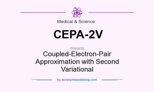 What does CEPA-2V mean? It stands for Coupled-Electron-Pair Approximation with Second Variational