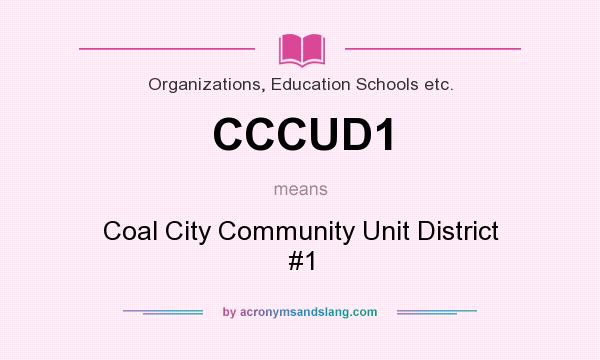 What does CCCUD1 mean? It stands for Coal City Community Unit District #1