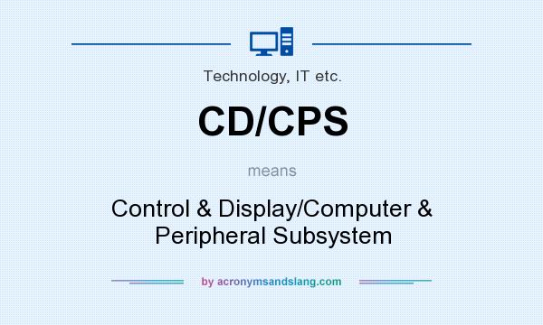 What does CD/CPS mean? It stands for Control & Display/Computer & Peripheral Subsystem