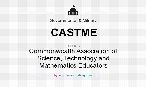 What does CASTME mean? It stands for Commonwealth Association of Science, Technology and Mathematics Educators