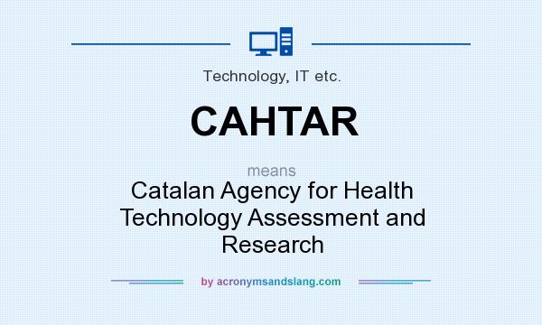What does CAHTAR mean? It stands for Catalan Agency for Health Technology Assessment and Research