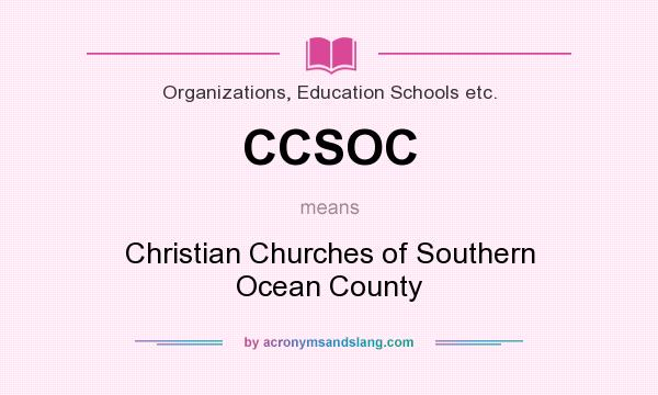 What does CCSOC mean? It stands for Christian Churches of Southern Ocean County