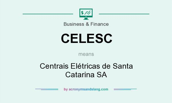 What does CELESC mean? It stands for Centrais Elétricas de Santa Catarina SA