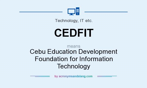 What does CEDFIT mean? It stands for Cebu Education Development Foundation for Information Technology