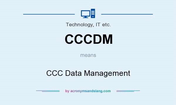 What does CCCDM mean? It stands for CCC Data Management