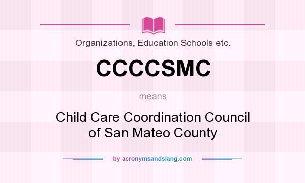 What does CCCCSMC mean? It stands for Child Care Coordination Council of San Mateo County