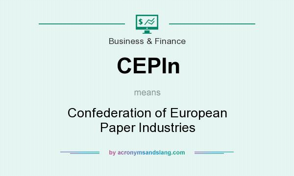 What does CEPIn mean? It stands for Confederation of European Paper Industries
