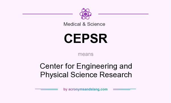 What does CEPSR mean? It stands for Center for Engineering and Physical Science Research