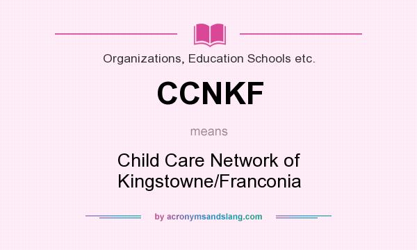 What does CCNKF mean? It stands for Child Care Network of Kingstowne/Franconia