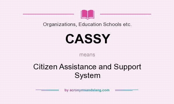 What does CASSY mean? It stands for Citizen Assistance and Support System