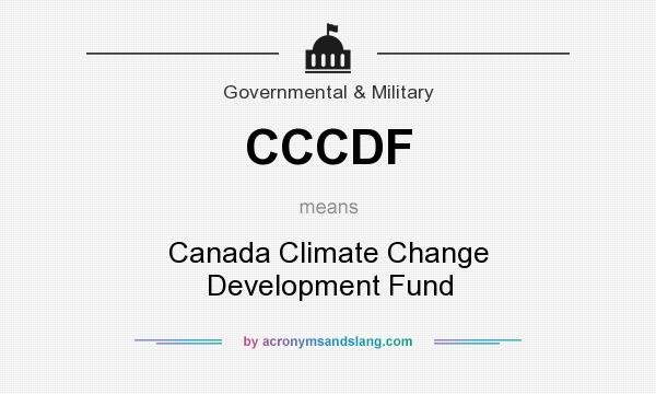 What does CCCDF mean? It stands for Canada Climate Change Development Fund