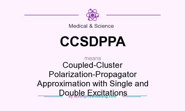 What does CCSDPPA mean? It stands for Coupled-Cluster Polarization-Propagator Approximation with Single and Double Excitations