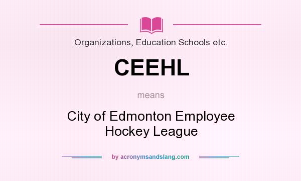 What does CEEHL mean? It stands for City of Edmonton Employee Hockey League