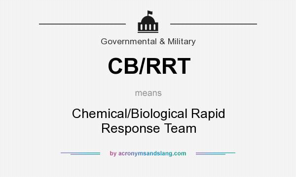 What does CB/RRT mean? It stands for Chemical/Biological Rapid Response Team