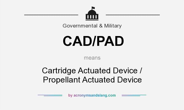 What does CAD/PAD mean? It stands for Cartridge Actuated Device / Propellant Actuated Device