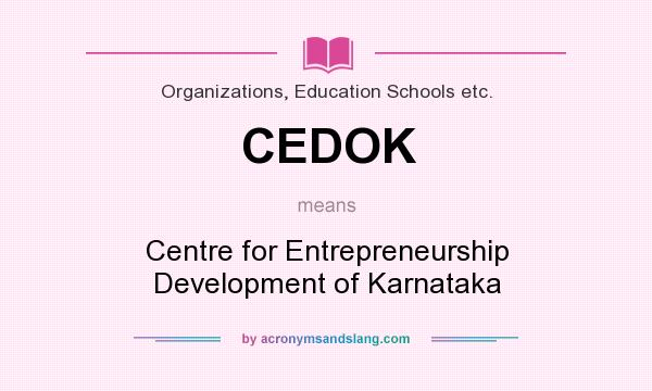 What does CEDOK mean? It stands for Centre for Entrepreneurship Development of Karnataka