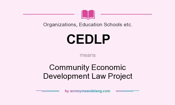 What does CEDLP mean? It stands for Community Economic Development Law Project