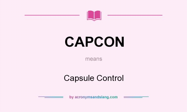 What does CAPCON mean? It stands for Capsule Control