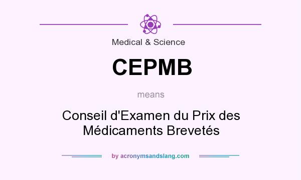 What does CEPMB mean? It stands for Conseil d`Examen du Prix des Médicaments Brevetés