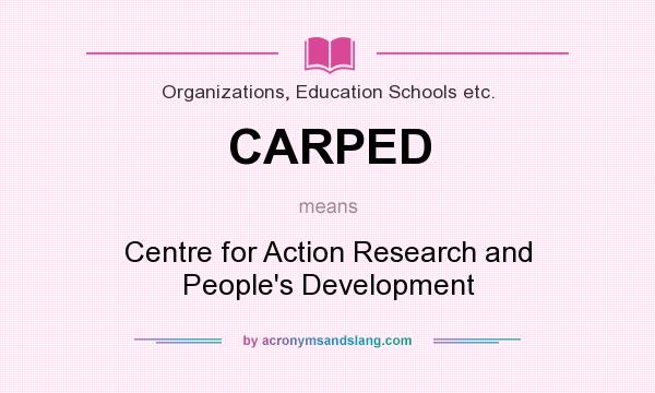What does CARPED mean? It stands for Centre for Action Research and People`s Development