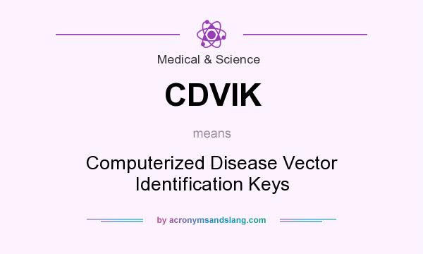 What does CDVIK mean? It stands for Computerized Disease Vector Identification Keys