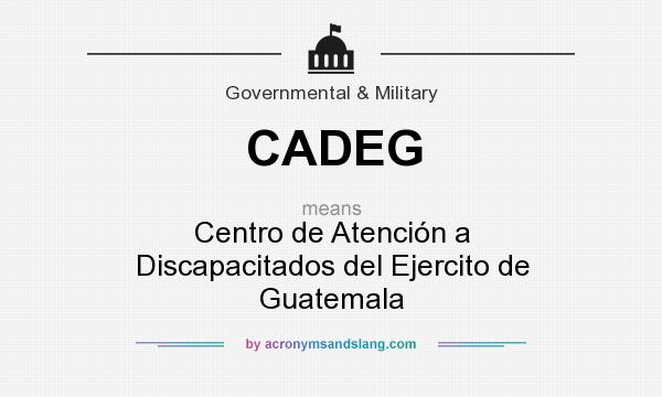 What does CADEG mean? It stands for Centro de Atención a Discapacitados del Ejercito de Guatemala