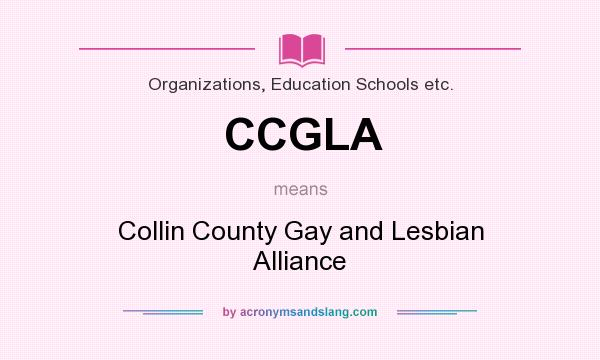What does CCGLA mean? It stands for Collin County Gay and Lesbian Alliance