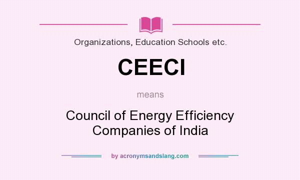 What does CEECI mean? It stands for Council of Energy Efficiency Companies of India