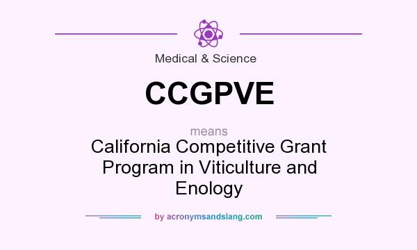 What does CCGPVE mean? It stands for California Competitive Grant Program in Viticulture and Enology