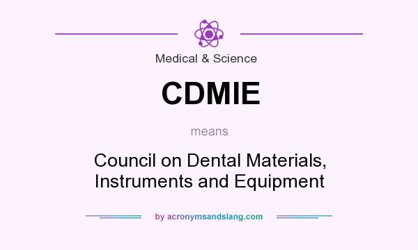 What does CDMIE mean? It stands for Council on Dental Materials, Instruments and Equipment