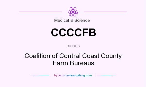 What does CCCCFB mean? It stands for Coalition of Central Coast County Farm Bureaus
