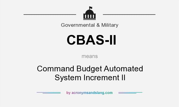 What does CBAS-II mean? It stands for Command Budget Automated System Increment II