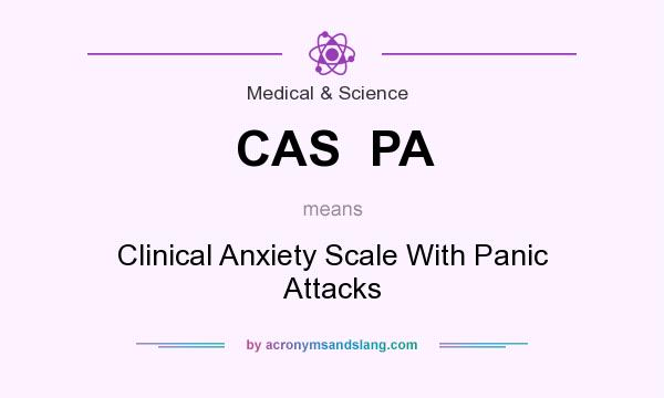 What does CAS  PA mean? It stands for Clinical Anxiety Scale With Panic Attacks