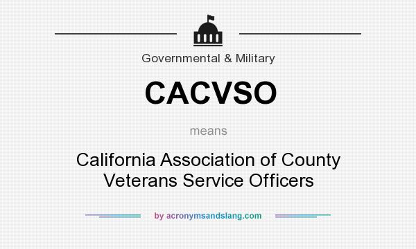 What does CACVSO mean? It stands for California Association of County Veterans Service Officers